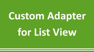 18  Custom Adapter  Android Studio [upl. by Kerwon443]