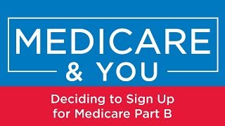 Medicare amp You Deciding to Sign Up for Medicare Part B [upl. by Porett169]