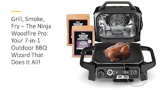 Grill Smoke Fry – The Ninja Woodfire Pro Your 7in1 Outdoor BBQ Wizard That Does It All [upl. by Chally31]