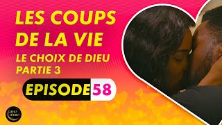 Série  Les Coups de la Vie  Le Choix de Dieu  Episode 3  Saison 1 Ep 58 [upl. by Sirrom856]