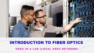 Introduction to Fiber Optics used in a LAN Local Area Network [upl. by Ishii526]