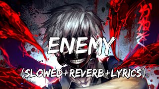 Enemy  Imagine Dragons amp JID SlowedReverbLyrics [upl. by Ahtiuqal]