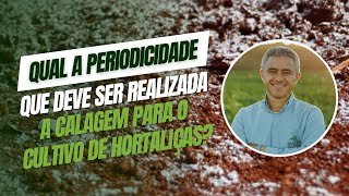 Qual a periodicidade que deve realizada a calagem para o cultivo de hortaliças [upl. by Neerroc458]