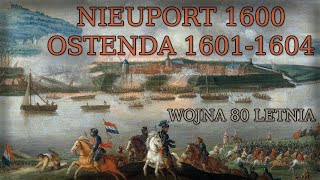 Bitwa pod Nieuport Nieuwpoort i oblężenie Ostendy Wojna osiemdziesięcioletnia 1568–1648 Cz2 [upl. by Nimzay117]