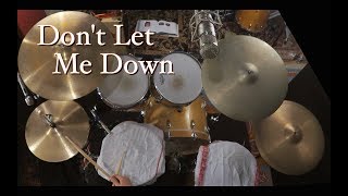 Dont Let Me Down  Drum Cover  Isolated Drums [upl. by Lekzehcey]