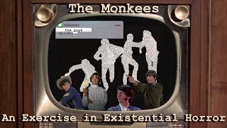 The Monkees  An Exercise in Existential Horror [upl. by Ronalda501]