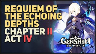 Requiem of the Echoing Depths Genshin Impact Chapter 2 Act 4 [upl. by Kat37]