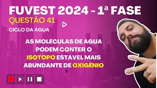 FUVEST 2024 1ª FASE  As moléculas de água podem conter o isótopo estável mais abundante de oxigênio [upl. by Jude234]