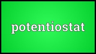 Potentiostat Meaning [upl. by Ahseina]