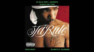 Ja Rule  Always On Time feat Ashanti Slightly Slowed [upl. by Ecnahc]