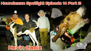 Houndsman Spotlight Episode 14 Part 2 Kevin Cable [upl. by Jacobo]