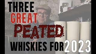 Three GREAT Peated whiskies for 2023 [upl. by Lovering215]