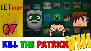 Kill The Patrick VIII  Ep7  Chuuuuuuuut [upl. by Omrellig]