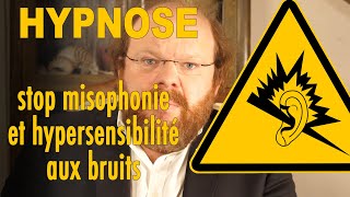 Hypnose STOP misophonie hyperacousie et acouphènes mieux vivre les bruits [upl. by Nelluc]