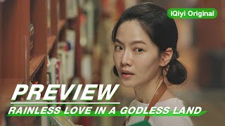 Preview The Last Rain  Rainless Love in a Godless Land EP03  无神之地不下雨  iQiyi Original [upl. by Shannen]