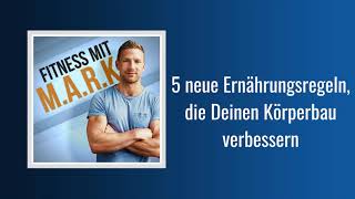 153 5 neue Ernährungsregeln die Deinen Körperbau verbessern  Fitness mit Mark Audio [upl. by Reece]