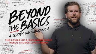 The Power of a Different Spirit  Beyond the Basics  Menlo Church Service Live Stream [upl. by Bolton]