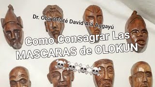 LAS MASCARAS DE OLOKUN COMO CONSAGRAR Y BAILAR LAS MASCARAS [upl. by Ennovart]