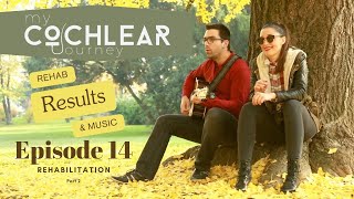 My Cochlear Journey  Rehabilitation Results and Music  Episode 14 [upl. by Anauqaj]