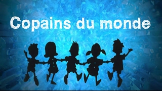 Copains du monde Clip vidéo [upl. by Leinehtan574]