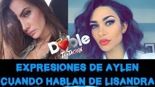 DOBLE TENTACIÓN EXPRESIONES DE AYLEN CUANDO ESCUCHA HABLAR DE LISANDRA [upl. by Ailugram353]