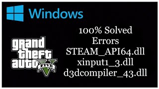 GTA 5 DLL Errors Solved  STEAMAPI64dll xinput13dll d3dcompiler43dll [upl. by Ojoj]