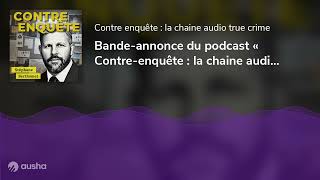 Bandeannonce du podcast « Contreenquête  la chaine audio true crime » [upl. by Neeron]