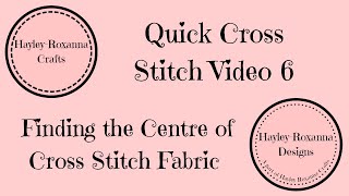 Finding the Centre of Cross Stitch Fabric Quick Cross Stitch Video 6 [upl. by Illib456]