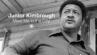 Junior Kimbrough  Meet Me In The City Official Audio [upl. by Irej701]