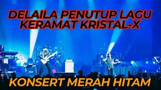 Lagu Keramat DELAILA Penutup Konsert Bersejarah KRISTALX Di Konsert Merah Hitam Zepp KL [upl. by Caughey390]