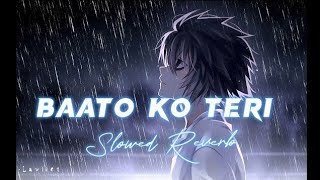 Baaton Ko Teri  Lofi Slowed  Reverb  Arijit Singh  Shabbir Ahmed  Himesh Reshammiya [upl. by Victor]