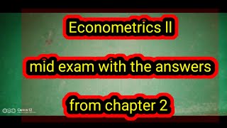 Econometrics ll  Chapter 2 Mid Exam Answers and Explanation [upl. by Gabrila]