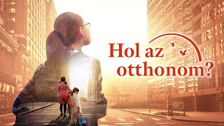 Keresztény filmelőzetes  „Hol az otthonom” [upl. by Lanie82]