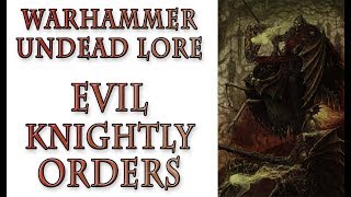 Warhammer Fantasy Lore  Undead Knights and Orders [upl. by Ahsatsan22]