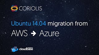 Coriolis Ubuntu 1404 migration from AWS to Azure [upl. by Rockwell]