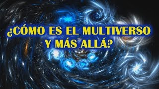 Multiverso y Universos Paralelos de la Teoría de Cuerdas [upl. by Wendall]