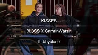 BL3SS x CamrinWatsin  Kisses ft bbyclose [upl. by Eineg182]