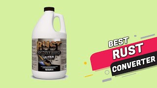 Top 5 Best Rust Converters Review in 2023 [upl. by Enitsyrhc]