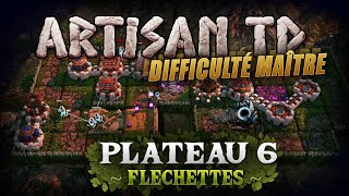 Plateau 6 Fléchettes Artisan TD difficulté Maître  Solution niveau 6 No Hit 3 étoiles [upl. by Idelia]