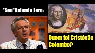 Rolando Lero  Quem foi Cristóvão Colombo [upl. by Llehcal723]