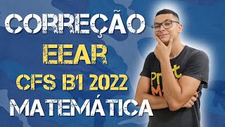 🔰CORREÇÃO EEAR CFS B1 2022  TODAS AS QUESTÕES DE MATEMÁTICA [upl. by Thema642]