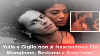 Grande Fratelo Yulia e Giglio non si nascondono più  quotMangiamo beviamo e scopamo“ [upl. by Gutow658]