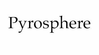 How to Pronounce Pyrosphere [upl. by Ifar]