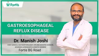 Gastroesophageal Reflux Disease  Dr Manish Joshi  Fortis Hospital Bannerghatta Road [upl. by Marka451]