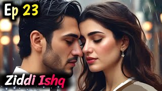 Ziddi Ishq Episode 23  Sultan X Pihu X Riyaz  Mafia Love Story  Sad Love Story  Hindi Audiobook [upl. by Barnie379]