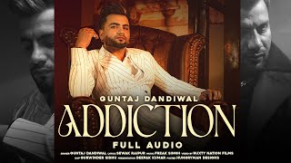 Addiction Full Audio Guntaj Dandiwal  Freak Singh  New Punjabi Songs 2023  Latest Punjabi Songs [upl. by Libbna902]