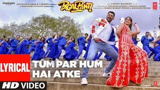 Lyrical Tum Par Hum Hai Atke  Pagalpanti  John AIleana D  Neha Kakkar Mika Singh Tanishk B [upl. by Shep982]