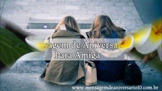 Mensagem de Aniversário para Amiga [upl. by Meriel350]