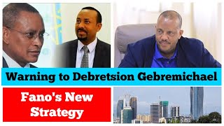 Warning to Debretsion Gebremichael  Fanos New Strategy [upl. by Ettelliw]