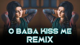 O Baba Kiss Me X Fugly Fugly Yo Yo Honey Singh Remix  Dj AH Remix [upl. by Einberger]